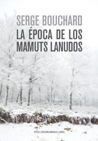 La época de los mamuts lanudos | 9788417386757 | Bouchard, Serge | Llibreria Sendak