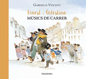 Ernest i Celestina, músics de carrer | 9788416804115 | Vincent, Gabrielle | Librería Sendak
