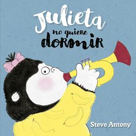 Julieta no quiere dormir | 9791387834104 | Antony, Steve | Librería Sendak