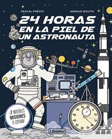 24 horas en la piel de un astronauta | 9788412860078 | Prévot, Pascal/Boutin, Arnaud | Llibreria Sendak