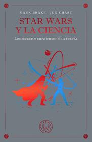 Star Wars y la ciencia | 9791388154645 | Brake, Mark/Chase, Jon | Llibreria Sendak