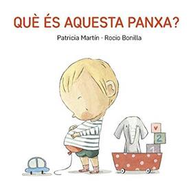 Què és aquesta panxa? | 9788494783548 | Martín, Patricia/Bonilla, Rocio | Librería Sendak