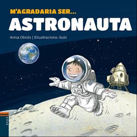 M'agradaria ser... astronauta | 9788447938766 | Obiols Llopart, Anna | Llibreria Sendak