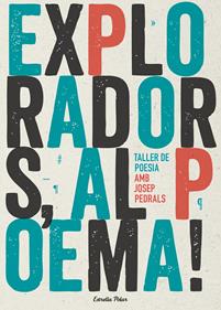 Exploradors, al poema! Taller de poesia | 9788490574317 | Pedrals Urdaniz, Josep | Librería Sendak