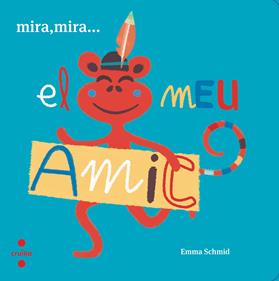 Mira mira el meu amic | 9788466146685 | Schmid, Emma | Librería Sendak