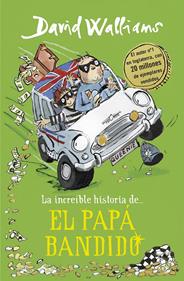 La increíble historia de... El papá bandido | 9788490439548 | David Walliams | Librería Sendak