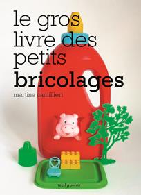 Le Gros livre des petits bricolages | 9791023507379 | Camillieri, Martine | Llibreria Sendak