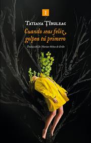 Cuando seas feliz, golpea tú primero | 9791387641962 | Tîbuleac, Tatiana | Llibreria Sendak