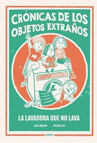 Crónicas de los objetos extraños. La lavadora que no lava | 9788410407527 | Molina Rogés, Sara | Llibreria Sendak