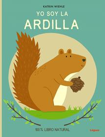 Yo soy la Ardilla | 9788412311686 | Wiehle, Katrin | Llibreria Sendak