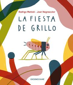 La fiesta de Grillo | 9791399036824 | Rodrigo Mattioli | Llibreria Sendak
