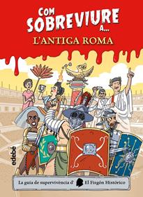 Com sobreviure a l'?Antiga Roma | 9788468356525 | El Fisgón histórico | Llibreria Sendak