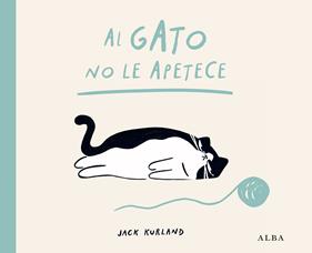 Al gato no le apetece | 9788411783040 | Kurland, Jack | Llibreria Sendak