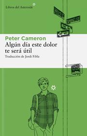 Algún día este dolor te será útil | 9788492663545 | Cameron, Peter | Llibreria Sendak