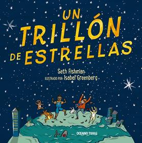 Un trillón de estrellas | 9786075570754 | Fishman, Seth | Librería Sendak