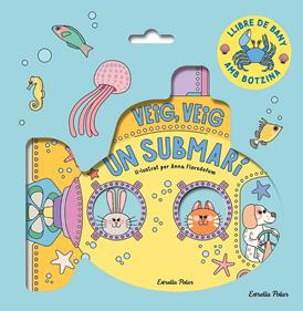Veig, veig. Un submarí! Llibre de bany | 9788413899572 | Florsdefum, Anna | Llibreria Sendak