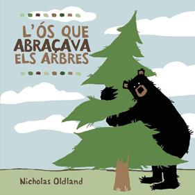 L'ós que abraçava els arbres | 9788495987723 | Oldland, Nicholas | Librería Sendak