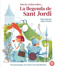Tota la veritat sobre... La llegenda de Sant Jordi | 9791387594015 | Figueras, Núria | Llibreria Sendak