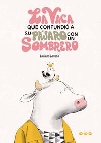 La vaca que confundió a su pájaro con un sombrero | 9788412347029 | Lozano, Luciano | Llibreria Sendak