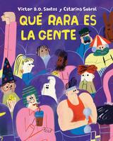 Qué rara es la gente | 9791399019247 | Santos, Victor / Sobral, Catarina | Librería Sendak