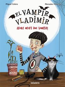 El vampir Vladimir 1. Abans mort que vampir! | 9788424670832 | Calero, Miguel | Llibreria Sendak