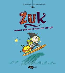 Zuk 1 - Unas vacaciones de bruja | 9788419183309 | Bloch, Serge / Hubesch, Nicolas | Llibreria Sendak