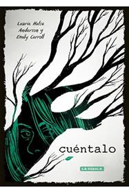 Cuéntalo | 9788417442163 | Halse Anderson, Laurie/Carrol, Emily | Llibreria Sendak