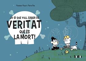 Jo sí que vull saber de veritat què és la mort! | 9788418821028 | Mouch, Monsieur | Llibreria Sendak