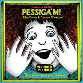 Pessiga'm! Filosofia visual per a nens | 9788494870910 | Duthie, Ellen | Librería Sendak