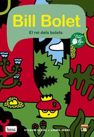 Bill Bolet, el rei dels bolets | 9788416114078 | Lionel Serre Y Sylvain Alzial | Llibreria Sendak