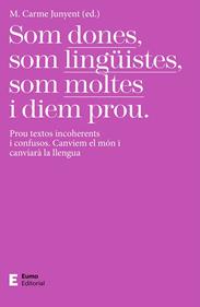 Som dones, som lingüistes, som moltes i diem prou | 9788497667425 | Junyent Figueras, M. Carme | Llibreria Sendak