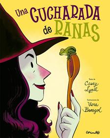 Una cucharada de ranas | 9788484706793 | LYALL, CASEY | Librería Sendak