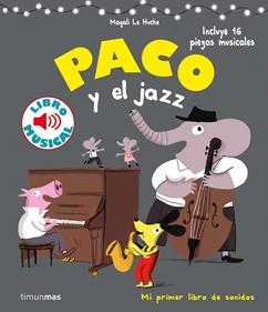 Paco y el jazz. Libro musical | 9788408201397 | Le Huche, Magali | Librería Sendak