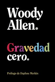 Gravedad cero | 9788413629926 | Allen, Woody | Librería Sendak
