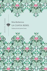 La canya rebel | 9788418908309 | Berberova, Nina | Llibreria Sendak