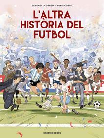 L'altra història del futbol | 9788419393654 | Correia, Mickaël/Deveney, Jean-Christophe/Bonaccorso, Lelio | Librería Sendak