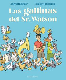Las gallinas del Sr. Watson | 9788467963113 | Dapier, Jarrett/Tsurumi, Andrea | Llibreria Sendak