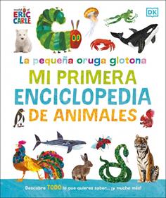 La pequeña oruga glotona: mi primera enciclopedia de animales | 9780241752890 | Carle, Eric | Librería Sendak