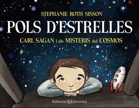 Pols d'estrelles. Carl Sagan i els misteris del cosmos | 9788426142474 | Roth Sisson, Stephanie | Llibreria Sendak