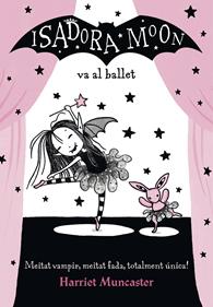La Isadora Moon va al ballet | 9788420487441 | Harriet Muncaster | Llibreria Sendak