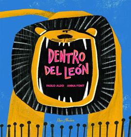 Dentro del león | 9788412820096 | Albo, Pablo/Font, Anna | Llibreria Sendak