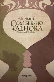Com ser-ho alhora | 9788415539988 | Smith, Ali | Librería Sendak