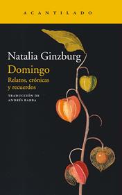 Domingo. Relatos, crónicas y recuerdos | 9788418370151 | Ginzburg, Natalia | Llibreria Sendak