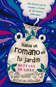 Había un romano en tu jardín | 9791388324185 | Hughes, Bettany | Librería Sendak