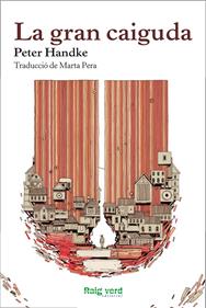 La gran caiguda | 9788415539773 | Handke, Peter | Librería Sendak