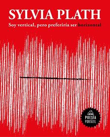 Soy vertical, pero preferiría ser horizontal | 9788439733379 | Plath, Sylvia | Llibreria Sendak