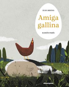 Amiga gallina | 9788410016378 | Arjona, Juan/Paris, Ramon | Llibreria Sendak
