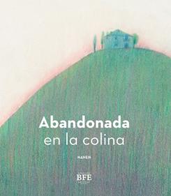 Abandonada en la colina | 9788416985661 | García-Contreras Martínez, Ana Belén | Llibreria Sendak