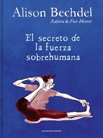El secreto de la fuerza sobrehumana | 9788418052125 | Bechdel, Alison | Llibreria Sendak
