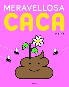 Meravellosa caca | 9788447957125 | Mathis | Librería Sendak